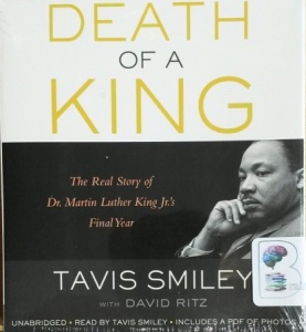 Death of a King - The Real Story of Dr. Martin Luther King Jr.'s Final Year written by Tavis Smiley with David Ritz performed by Tavis Smiley on CD (Unabridged)